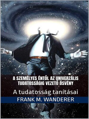 cover image of A személyes éntől az univerzális tudatosságig vezető ösvény